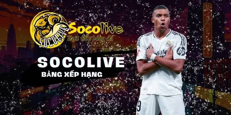 SOCOLIVE 20 Bảng xếp hạng thứ hạng đội bóng yêu thích