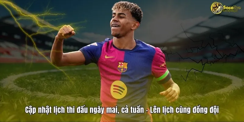 LỊCH THI ĐẤU 9 Cập nhật lịch thi đấu ngày mai, cả tuần trên Socolive