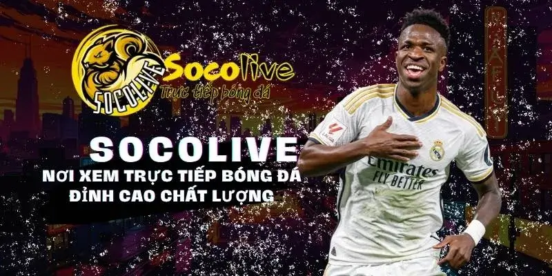 SOCOLIVE 25 Socolive nơi xem trực tiếp bóng đá đỉnh cao - chất lượng