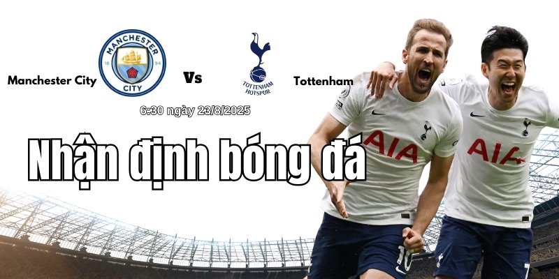 Nhận định bóng đá Manchester City vs Tottenham lúc 6h30 ngày 23/8 2 Những ngôi sao đáng chú ý của đội bóng