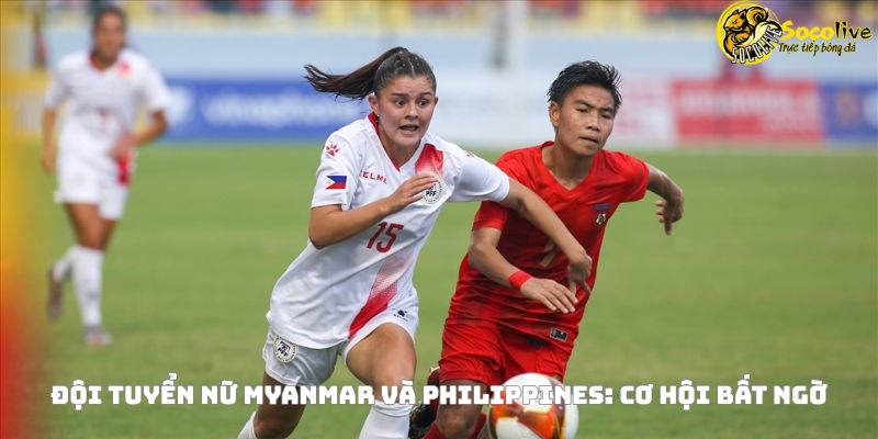 Tuyển nữ Đông Nam Á 2025: Trực tiếp và dự đoán kết quả 4 Đội tuyển nữ Myanmar và Philippines: Cơ hội bất ngờ