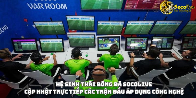 Ứng Dụng Công Nghệ Việt Vị Bán Tự Động: Đảm Bảo Công Bằng Trong Trọng Tài 4 Hệ Sinh Thái Bóng Đá Socolive: Cập Nhật Trực Tiếp Các Trận Đấu Áp Dụng Công Nghệ