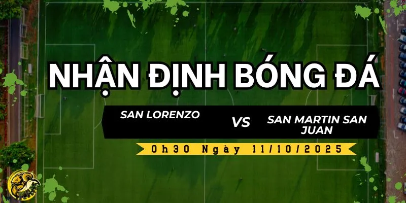 Nhận Định San Lorenzo vs San Martin San Juan, 0h30 Ngày 11/10 4 Socolive TV nhận định và dự đoán kết quả trận đấu